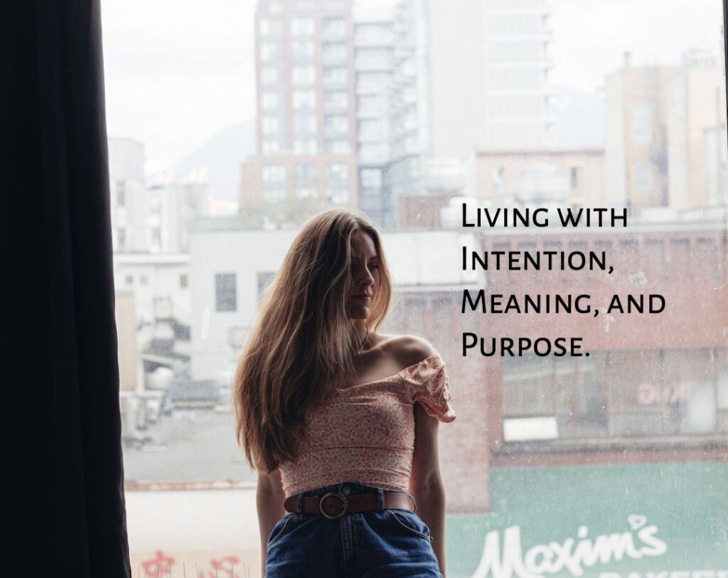 Keys to Living with Intention, Meaning, and Purpose