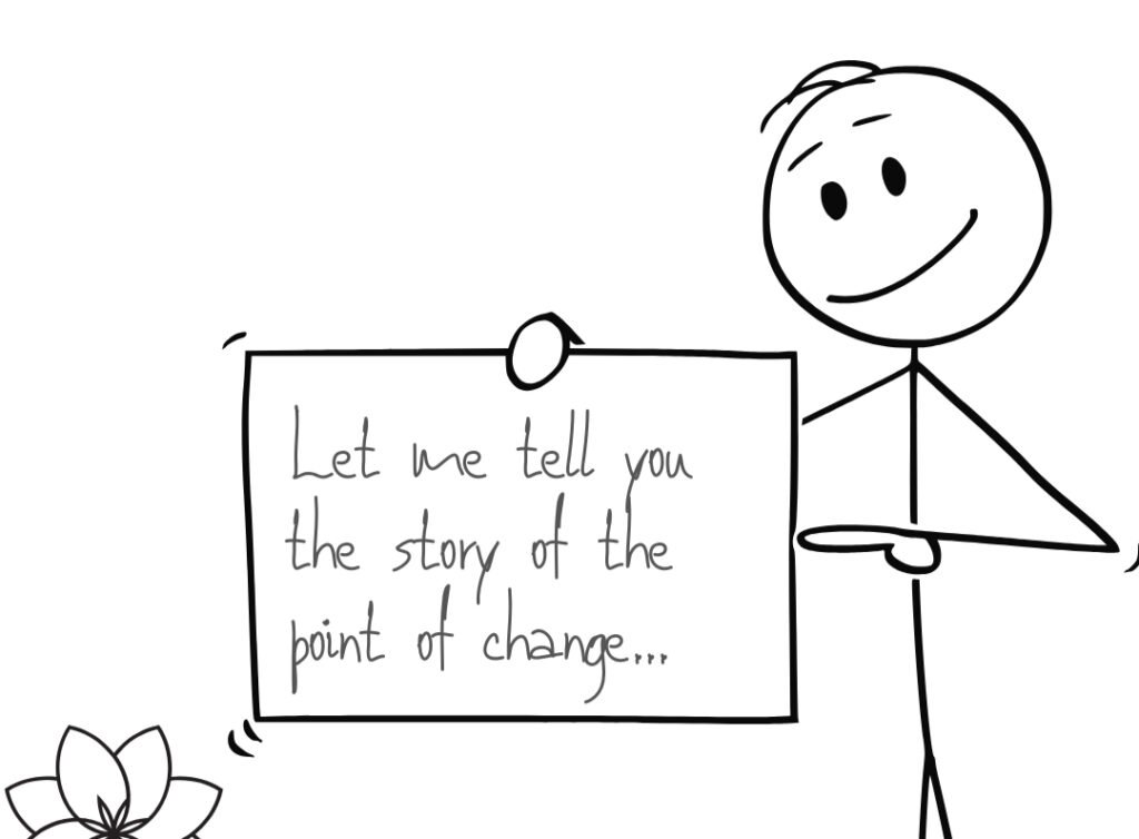 The Point of Change: An Illustrative Story